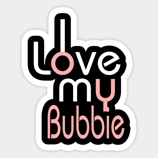 I Love My Mom Shirt Girls Kids Birthday Ideas Gifts Tees Bubbie Sticker by OwensAdelisass